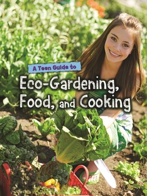 cover image of A Teen Guide to Eco-Gardening, Food, and Cooking